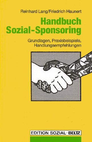 Handbuch Sozial- Sponsoring. Grundlagen, Praxisbeispiele, Handlungsempfehlungen (Book on Demand) (Edition Sozial) Law