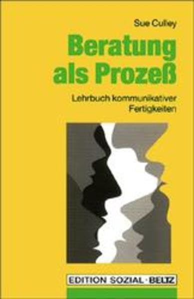 Beratung als Prozess: Lehrbuch kommunikativer Fertigkeiten Social Sciences