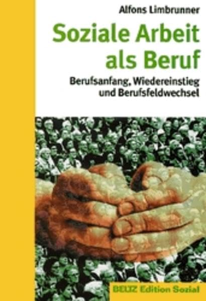 Soziale Arbeit als Beruf: Berufsanfang, Wiedereinstieg und Berufswechsel Social Sciences