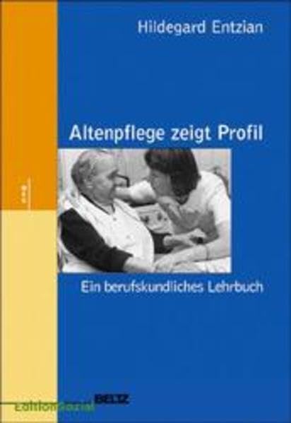 Altenpflege zeigt Profil: Ein berufskundliches Lehrbuch Medicine