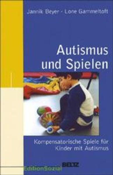 Autismus und Spielen: Kompensatorische Spiele für Kinder mit Autismus (Sozialpädagogische Praxis - Arbeitsbücher für die Ausbildung von Erzieherinnen) Education & Training