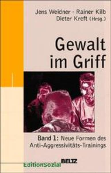 Gewalt im Griff, Bd.1, Neue Formen des Anti-Aggressivitäts-Trainings Social Sciences