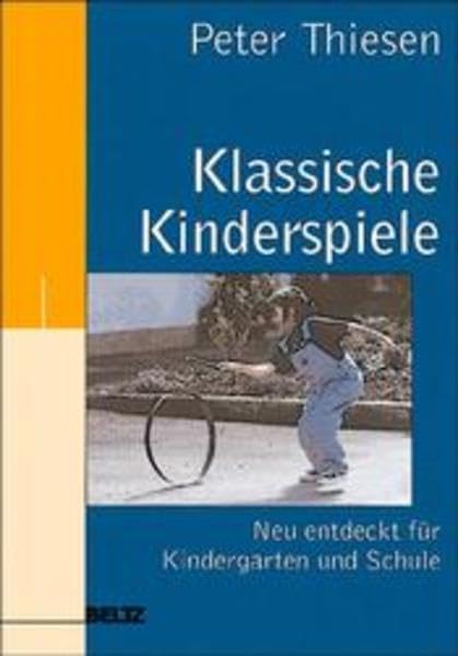 Klassische Kinderspiele: Neu entdeckt für Kindergarten und Schule Education & Training