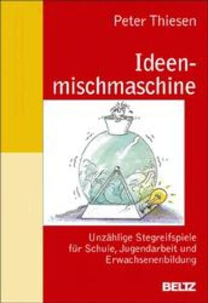 Ideenmischmaschine: Unzählige Stegreifspiele für Schule, Jugendarbeit und Erwachsenenbildung Education & Training