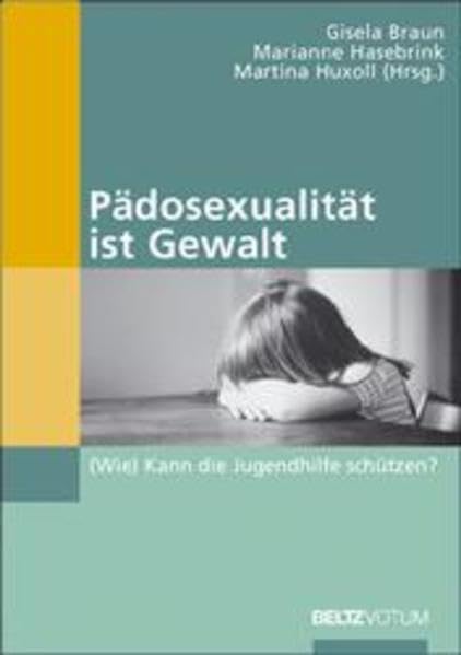 Pädosexualität ist Gewalt: (Wie) Kann Jugendhilfe schützen? Psychology