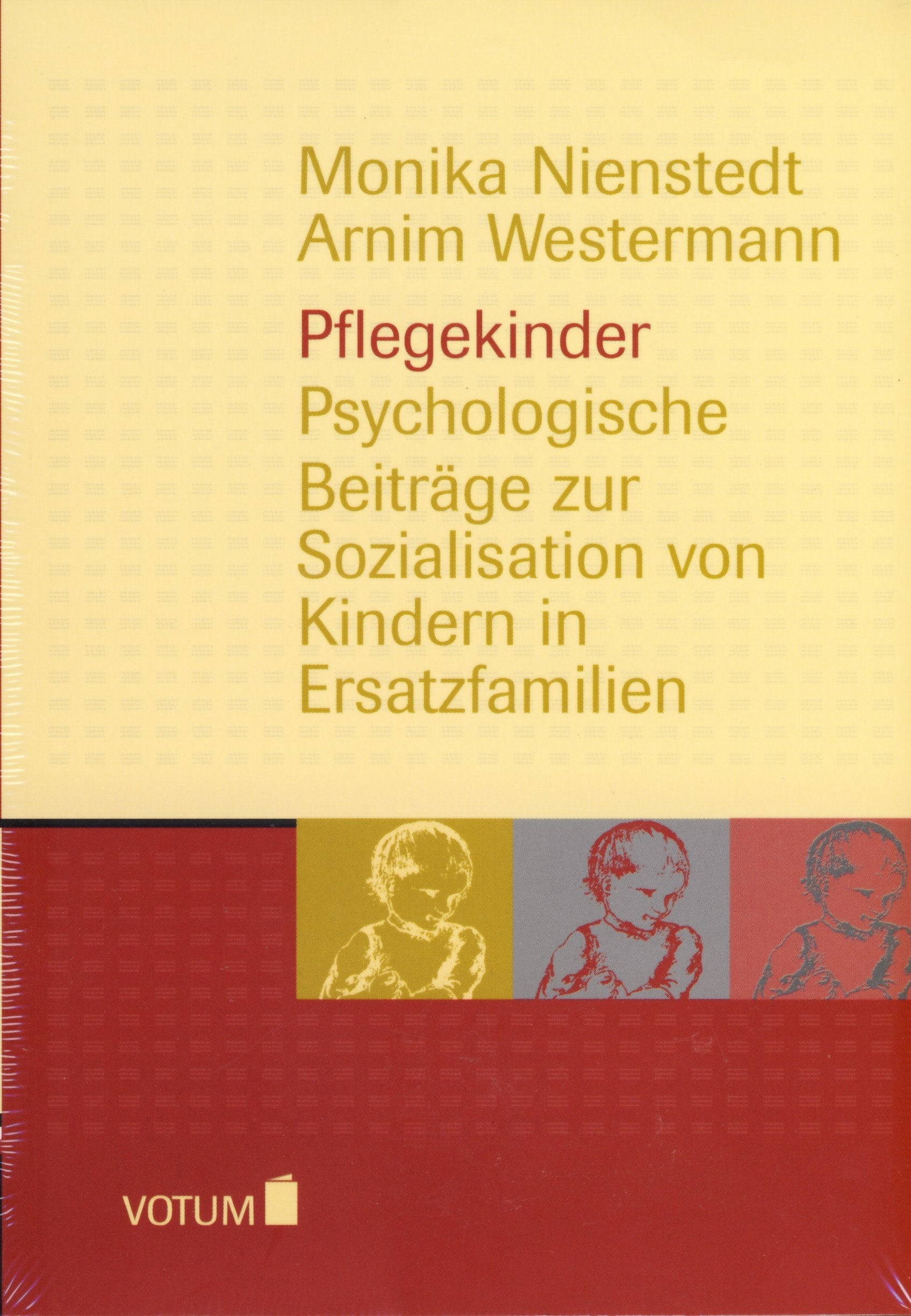Pflegekinder: Psychologische Beiträge zur Sozialisation von Kindern in Ersatzfamilien: Psychologische Texte zur Sozialisation von Kindern in Ersatzfamilien (BeltzVotum) Social Sciences