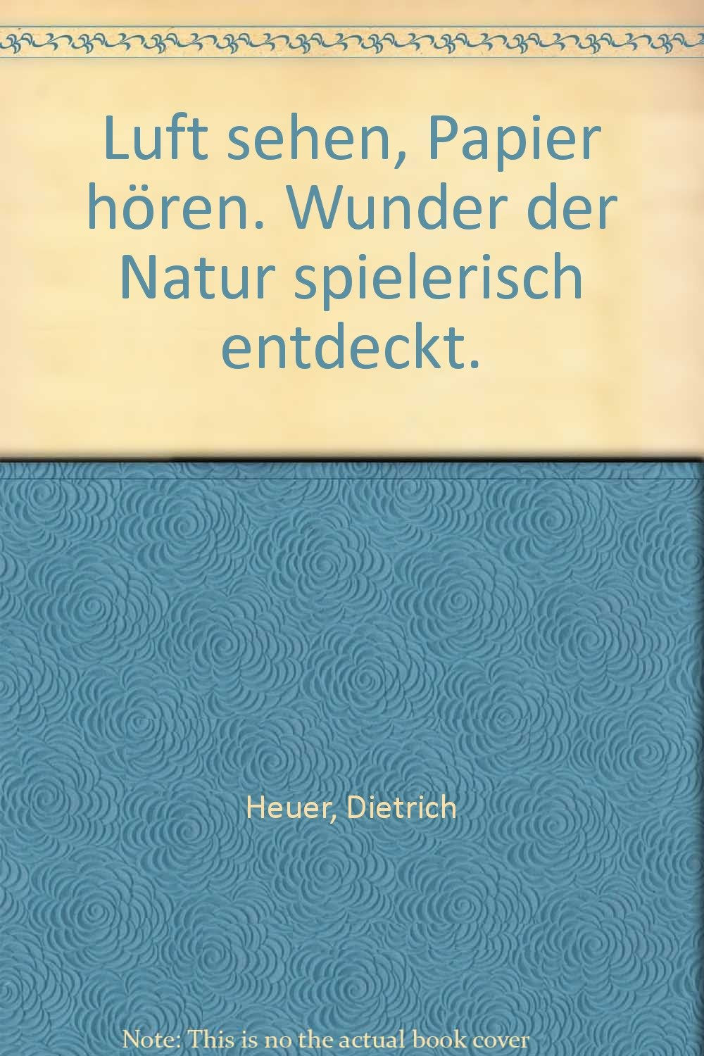 Luft sehen - Papier hören: Wunder der Natur spielerisch entdeckt Books