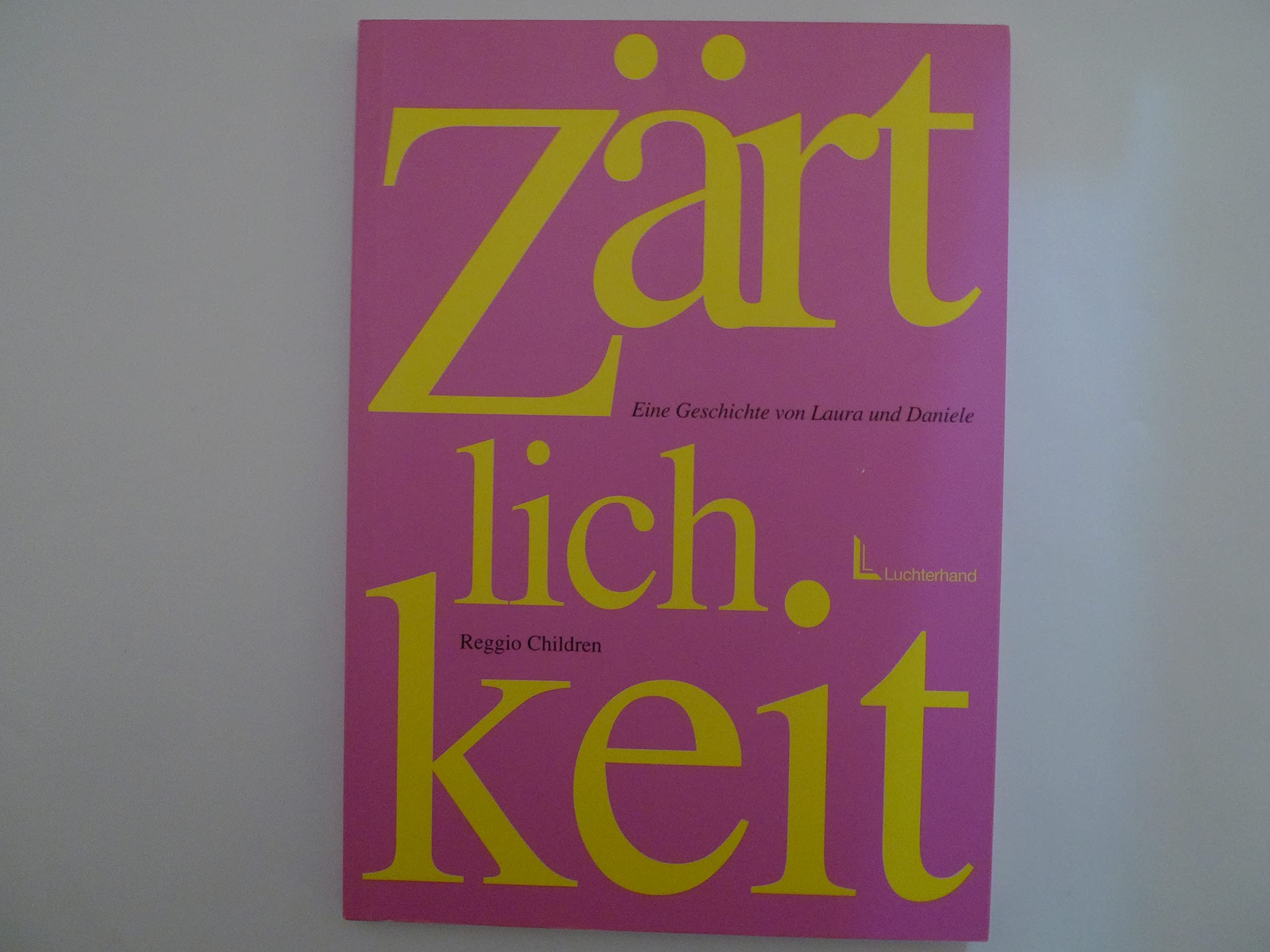Zärtlichkeit: Eine Geschichte von Laura und Daniele Books