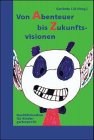 Von Abenteuer bis Zukunftsvisionen: Qualitätslexikon für Kindergartenprofis Books