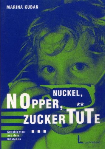 Nuckel, Nopper, Zuckertüte: Geschichten aus dem Kitaleben Books