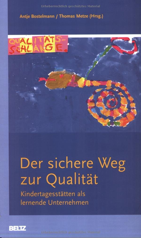 Der sichere Weg zur Qualität: Kindertagesstätten als lernende Unternehmen Business, Finance & Career