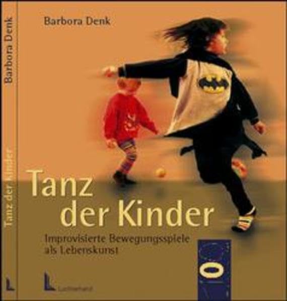 Tanz der Kinder. Improvisierte Bewegungsspiele als Lebenskunst Education & Training