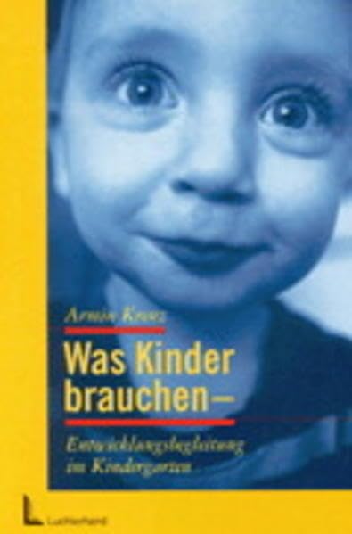 Was Kinder brauchen: Entwicklungsbegleitung im Kindergarten Books
