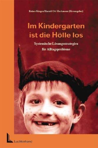 Im Kindergarten ist die Hölle los: Systematische Lösungsstrategien für Alltagsprobleme Lifestyle