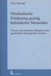 Musikalische Förderung geistig behinderter Menschen: Theorie und praktische Beispiele eines ganzheitlich-ökologischen Ansatzes Education & Training