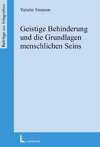 Geistige Behinderung und die Grundlagen des menschlichen Seins (Beiträge zur Integration) Politics & History