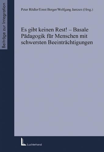 Es gibt keinen Rest! - Basale Pädagogik für Menschen mit schwersten Beeinträchtigungen. book
