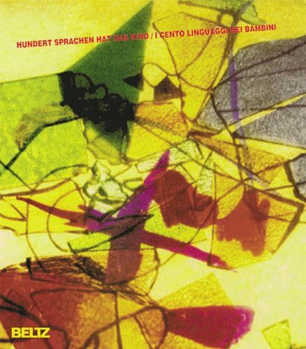 Hundert Sprachen hat das Kind. I cento linguaggi dei bambini. Ausstellungskatalog: Die deutsch-italienische Orginalausgabe zur Ausstellung Reference Books