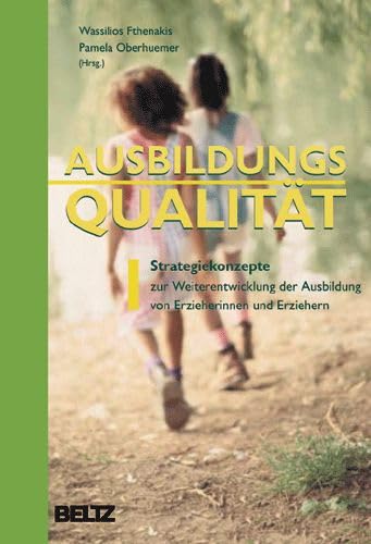 Ausbildungsqualität: Strategiekonzepte zur Weiterbildung der Ausbildung von Erzieherinnen und Erziehern Professional & Reference Books