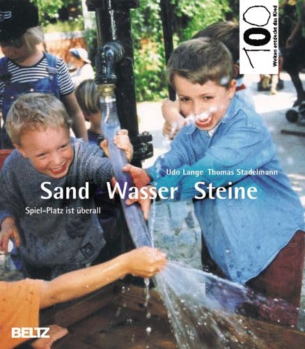 Sand, Wasser, Steine: Spiel-Platz ist überall (Hundert Welten entdeckt das Kind) Books