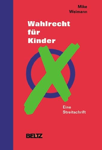 Wahlrecht für Kinder: Eine Streitschrift Law