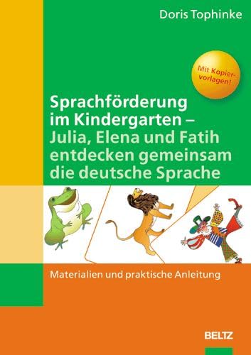 Sprachförderung im Kindergarten - Julia, Elena und Fatih entdecken gemeinsam die deutsche Sprache: Materialien und praktische Anleitung Books