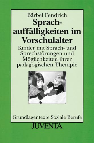 Sprachauffälligkeiten im Vorschulalter: Kinder mit Sprach- und Sprechstörungen und Möglichkeiten ihrer pädagogischen Therapie Books