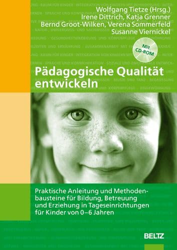 Pädagogische Qualität entwickeln: Praktische Anleitung und Methodenbausteine für Bildung, Betreuung und Erziehung in Tageseinrichtungen für Kinder Books