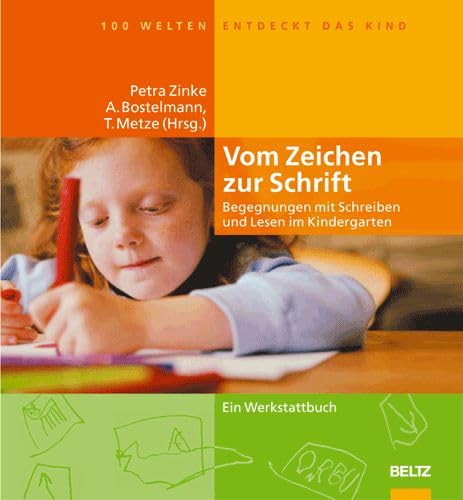 100 Welten entdeckt das Kind: Vom Zeichen zur Schrift. Begegnungen mit Schreiben und Lesen im Kindergarten Books