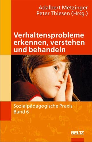 Verhaltensprobleme erkennen, verstehen und behandeln (Sozialpädagogische Praxis - Arbeitsbücher für die Ausbildung von Erzieherinnen) Books