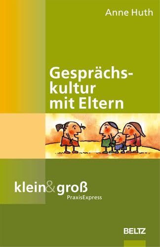 Gesprächskultur mit Eltern (klein&groß PraxisExpress) Business, Finance & Career