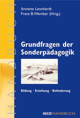 Grundfragen der Sonderpädagogik: Bildung - Erziehung - Behinderung. Ein Handbuch (Beltz Handbuch) Education & Training