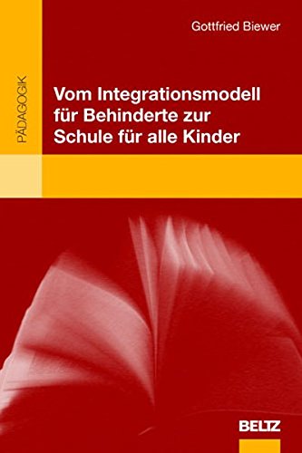 Vom Integrationsmodell für Behinderte zur Schule für alle Kinder Social Sciences
