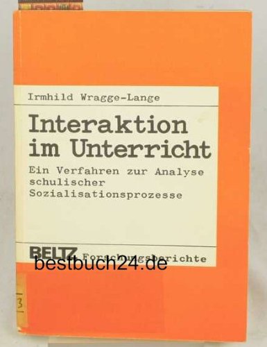 Interaktion Im Unterricht: Ein Verfahren Zur Analyse Schulischer Sozialisationsprozesse Books