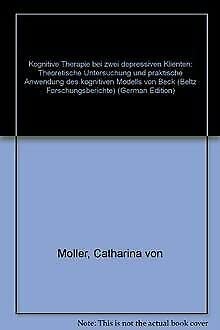 Kognitive Therapie bei zwei depressiven Klienten: Theoretische Untersuchung und praktische Anwendung des kognitiven Modells von Beck (Beltz Forschungsberichte) Health, Nutrition & Fitness