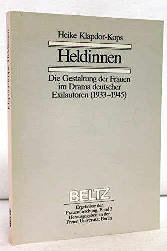 Heldinnen - Die Gestaltung der Frauen im Drama deutscher Exilautoren (1933-1945) Books