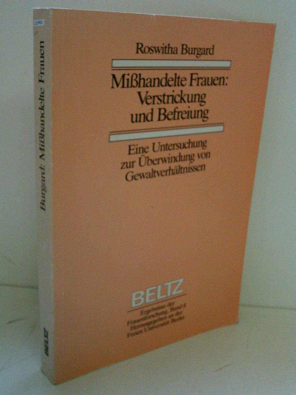Misshandelte Frauen: Verstrickung und Befreiung: Eine Untersuchung zur Überwindung von Gewaltverhältnissen (Ergebnisse der Frauenforschung) Social Sciences