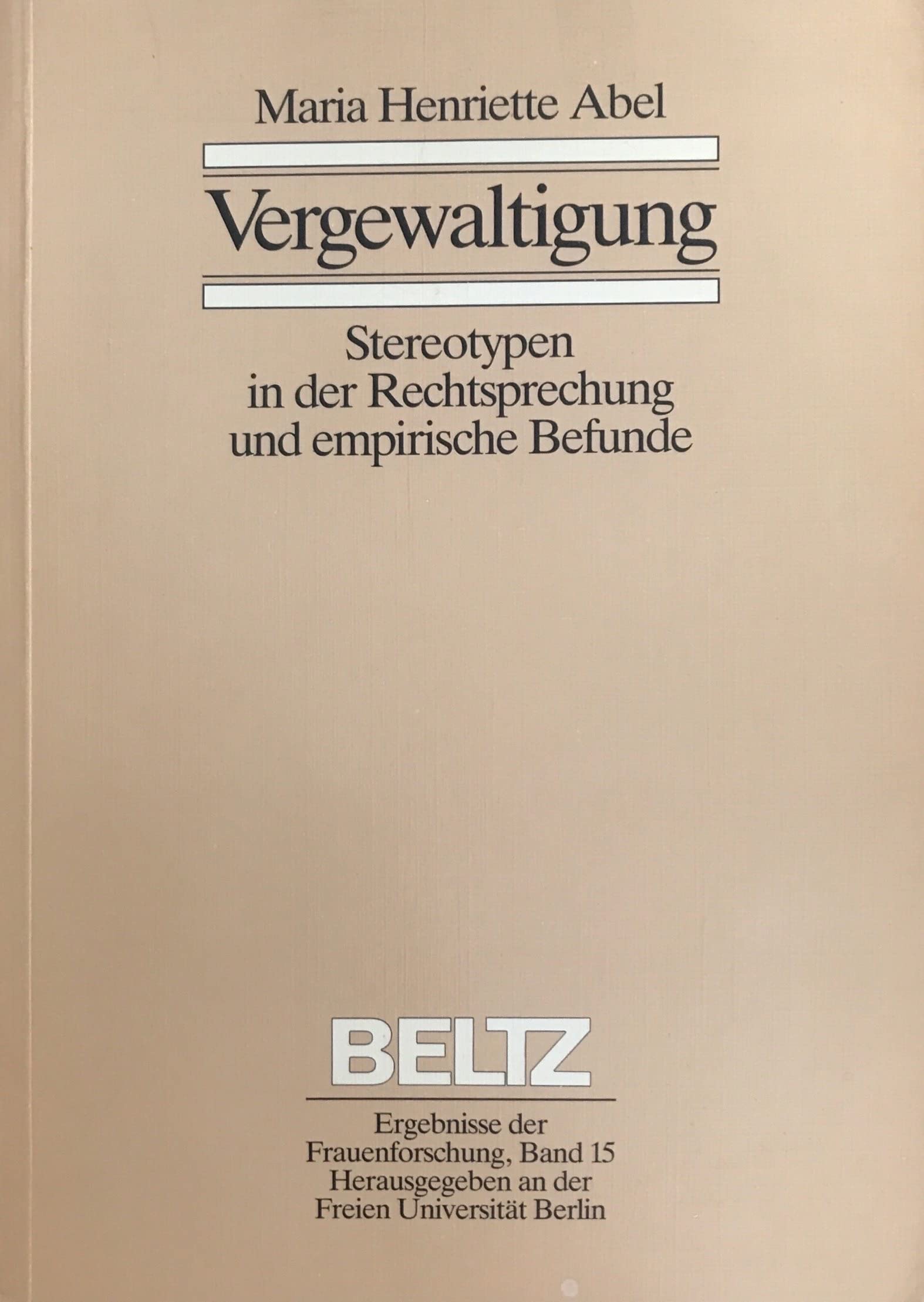 Vergewaltigung: Stereotypen in der Rechtsprechung und empirische Befunde (Ergebnisse der Frauenforschung) Law