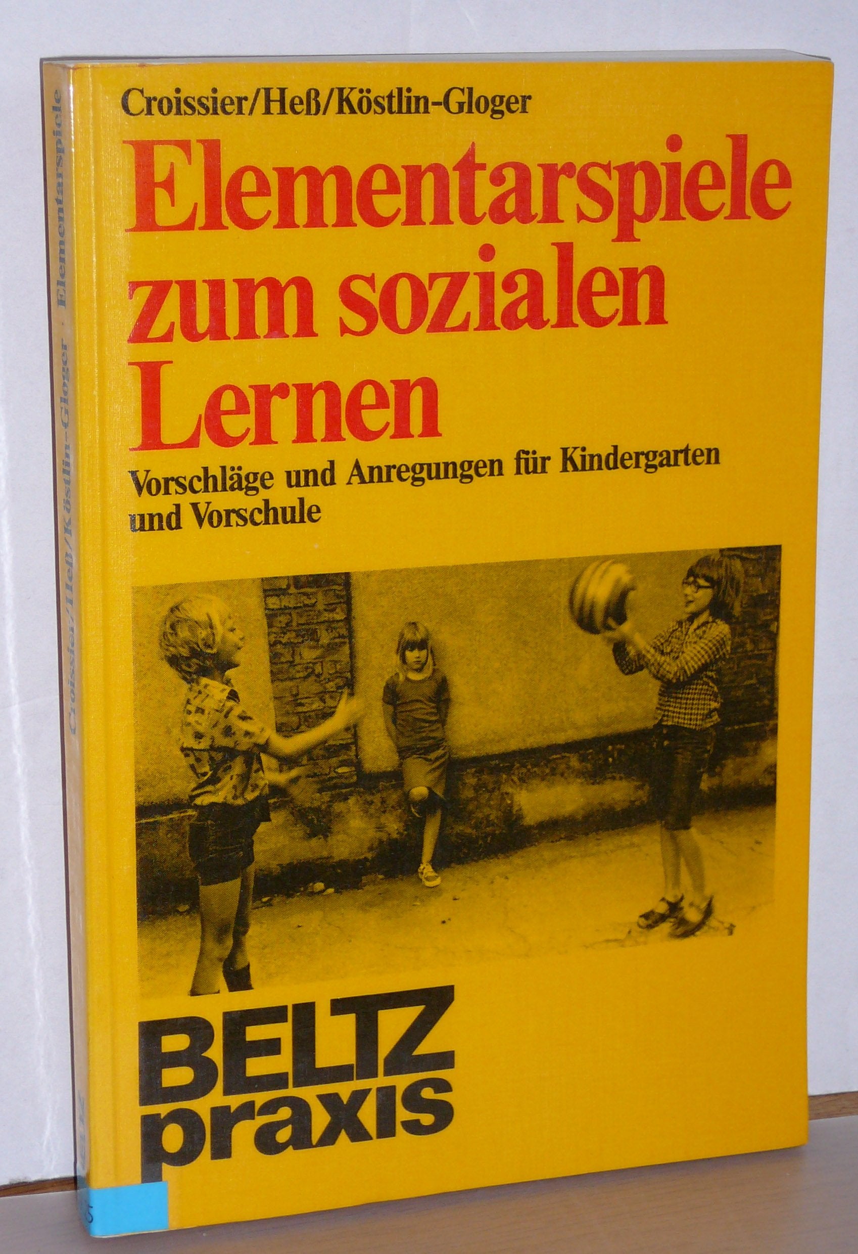 Elementarspiele zum sozialen Lernen. Vorschläge und Anregungen für Kindergarten und Vorschule Education & Training