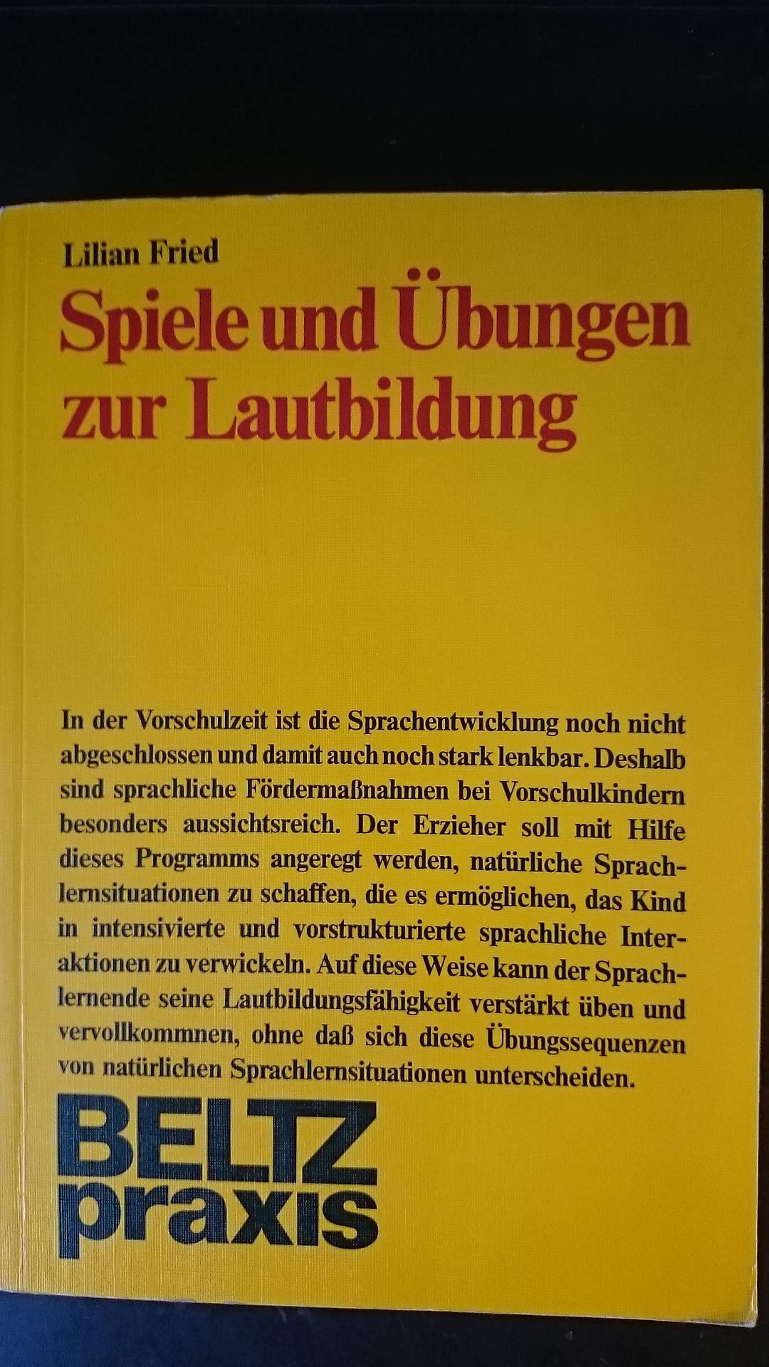Spiele und Übungen zur Lautbildung: Ein Trainingsprogramm für Vorschulkinder (Theorie und Praxis der Schulpsychologie - Arbeitshilfen) - Fried, Lilian book