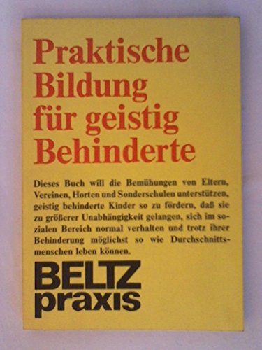 Praktische Bildung für geistig Behinderte: Eine Anleitung (Beltz Praxis) Education & Training