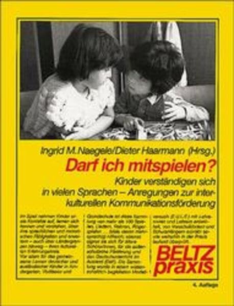 Darf ich mitspielen?: Kinder verständigen sich in vielen Sprachen - Anregungen zur interkulturellen Kommunikationsförderung (Beltz Praxis) Politics & History