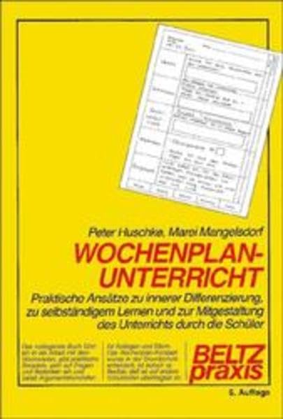 Wochenplan-Unterricht: Praktische Ansätze zu innerer Differenzierung, zu selbständigem Lernen und zur Mitgestaltung des Unterrichts durch die Schüler (Beltz Praxis) Education & Training