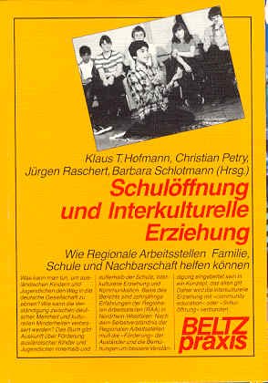 Schulöffnung und Interkulturelle Erziehung: Wie Regionale Arbeitsstellen Familien, Schule und Nachbarschaft helfen können (Beltz Praxis) Politics & History