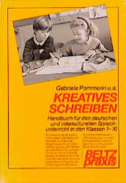 Kreatives Schreiben. Handbuch für den deutschen und interkulturellen Sprachunterricht in den Klassen 1-10 Education & Training