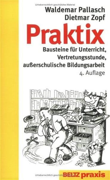 Praktix: Bausteine für Unterricht, Vertretungsstunde, außerschulische Bildungsarbeit: Bausteine für den Unterricht, Vertretungsstunde, ausserschulische Bildungsarbeit (Beltz Praxis) Education & Training