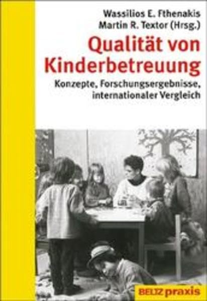 Qualität von Kinderbetreuung: Konzepte, Forschungsergebnisse, internationaler Vergleich (Beltz Praxis - Jahrbuch der Frühpädagogik und Kindheitsforschung) Parents & Children