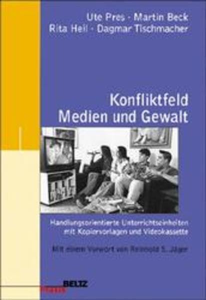 Konfliktfeld Medien und Gewalt: Handlungsorientierte Unterrichtseinheiten mit Kopiervorlagen und Videokassette (Beltz Praxis) Education & Training