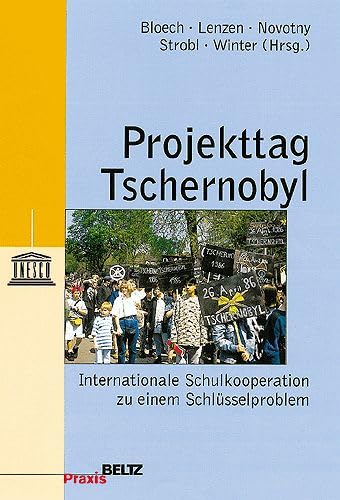 Projekttag Tschernobyl: Internationale Schulkooperation zu einem Schlüsselproblem (Beltz Praxis) Education & Training