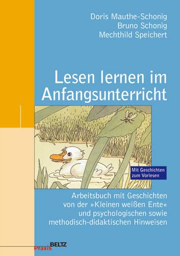 Lesen lernen im Anfangsunterricht: Arbeitsbuch mit Geschichten von der "Kleinen weißen Ente" und psychologischen sowie methodisch-didaktischen Hinweisen (Beltz Praxis) Education & Training